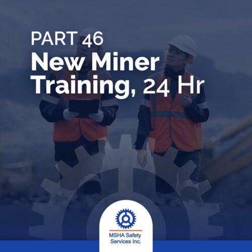 Part 46 New Miner Training, 24 Hour
