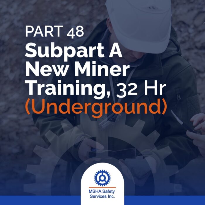 Part 48 Subpart A New Miner Training MSHA Safety Services