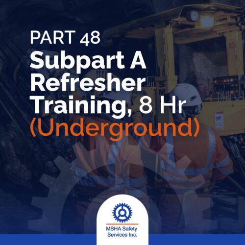 Part 48 Subpart A Refresher Training, 8 Hour Underground